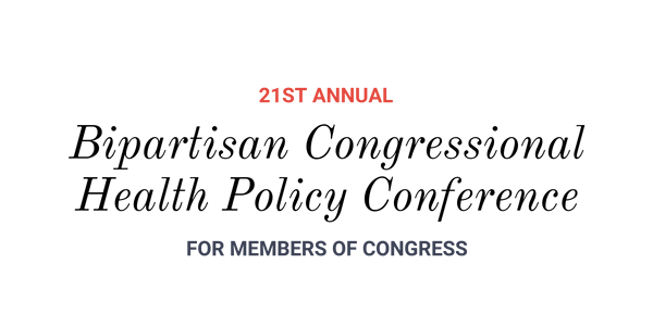 21st Annual Bipartisan Congressional Health Policy Conference